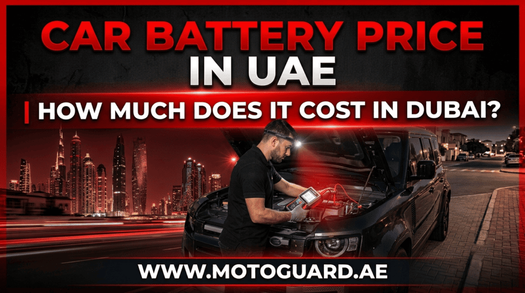 Car Battery Price in UAE: How Much Does a Replacement Cost in Dubai?